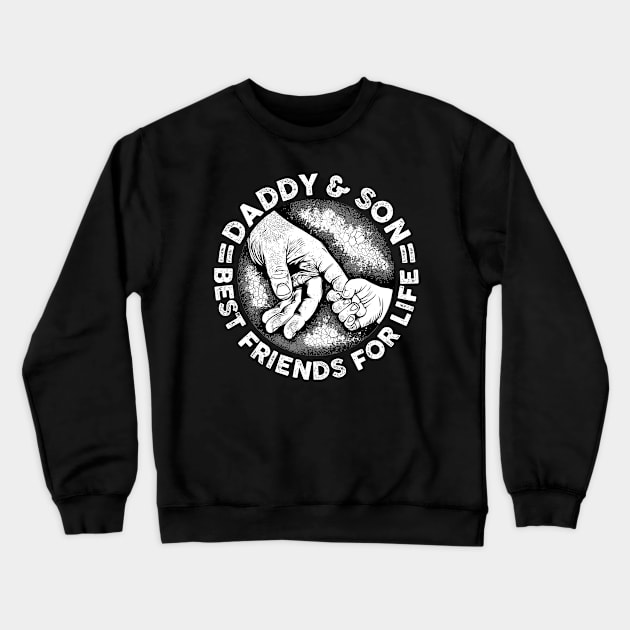 Daddy & Son Best Friend For Life - Gift For Father Crewneck Sweatshirt by Fluen